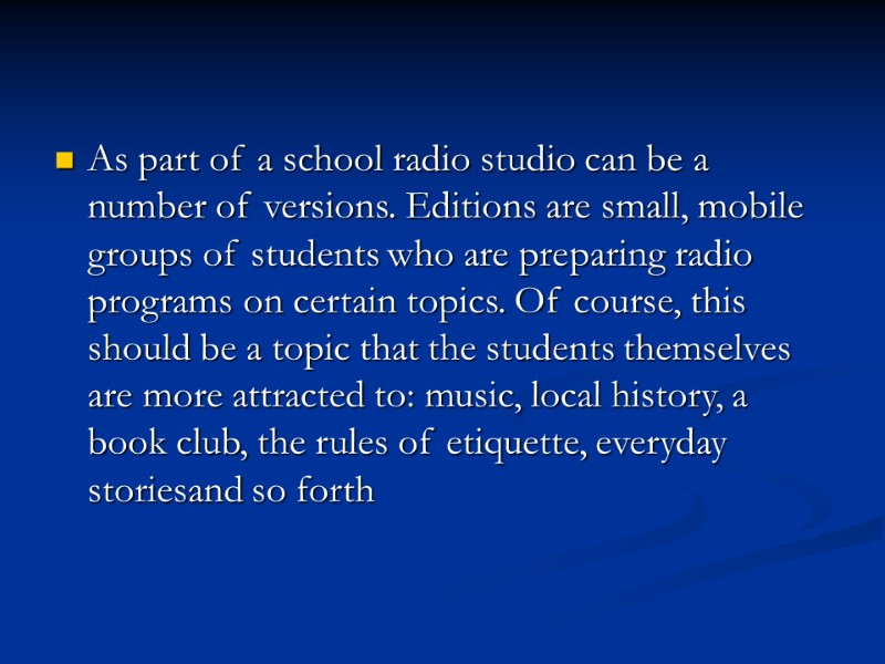 As part of a school radio studio can be a number of versions. Editions